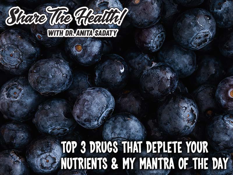 Top 3 Drugs That Deplete Your Nutrients & My Mantra of the Day