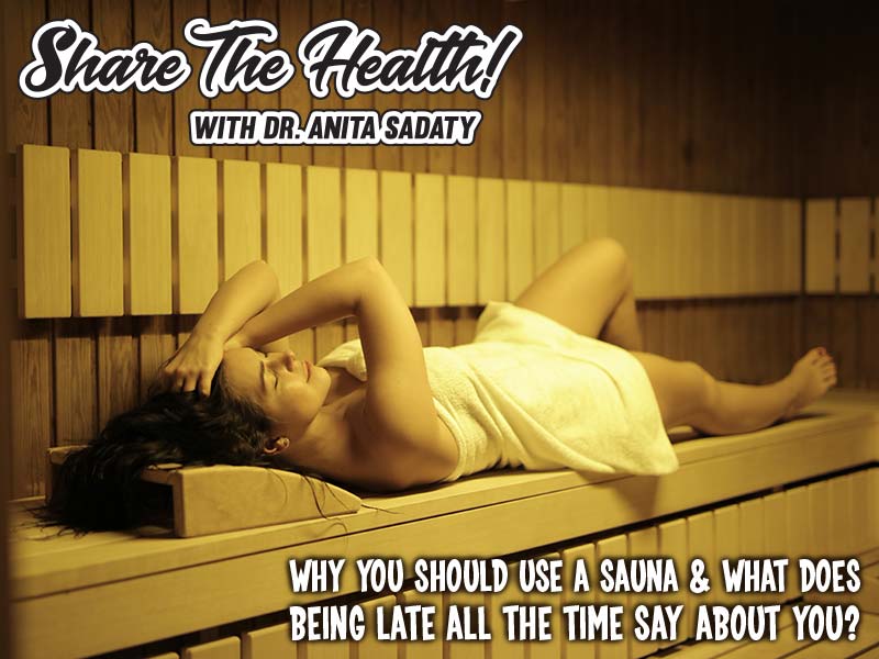 Why You Should Use A Sauna & What Does Being Late All The Time Say About You?