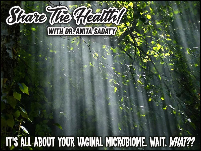 Women’s Health: It’s All About Your Vaginal Microbiome