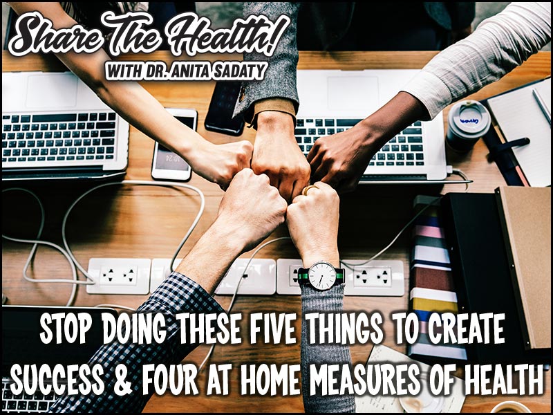 STOP Doing These 5 Things To Create Success & 4 At Home Measures of Health