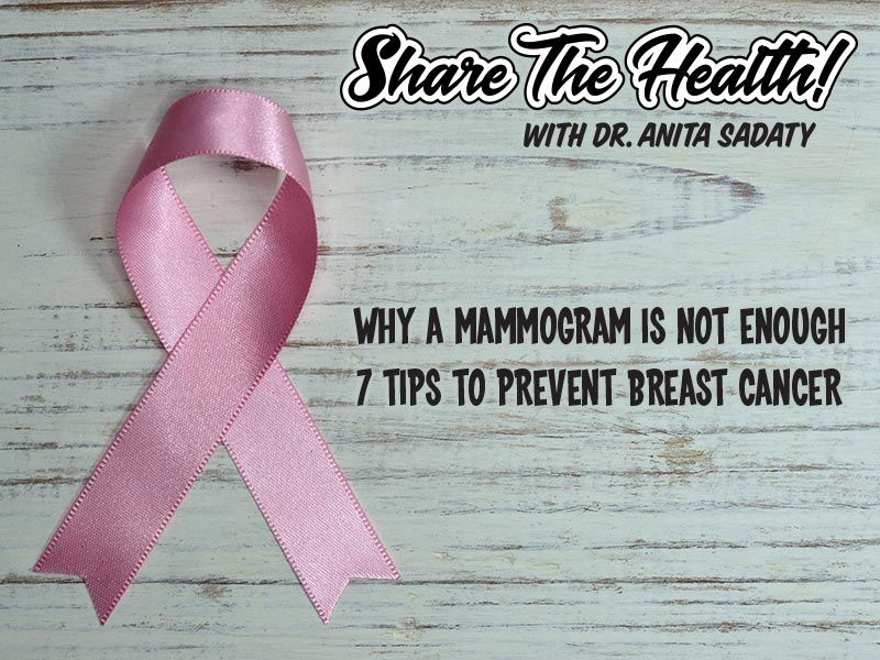 Why a Mammogram is Not Enough, 7 Tips to Prevent Breast Cancer