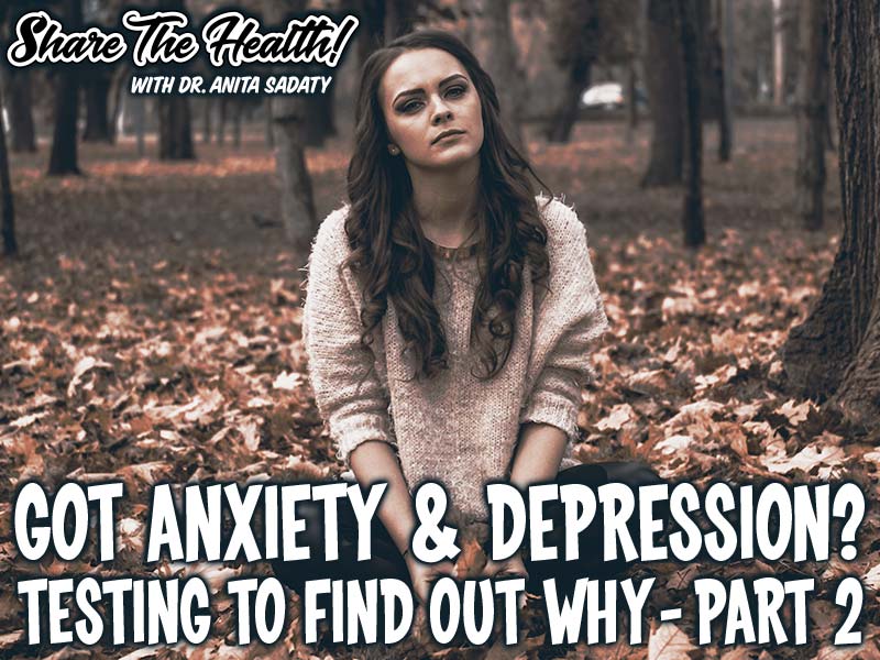 Got Anxiety & Depression? Testing To Find Out Why – Part 2