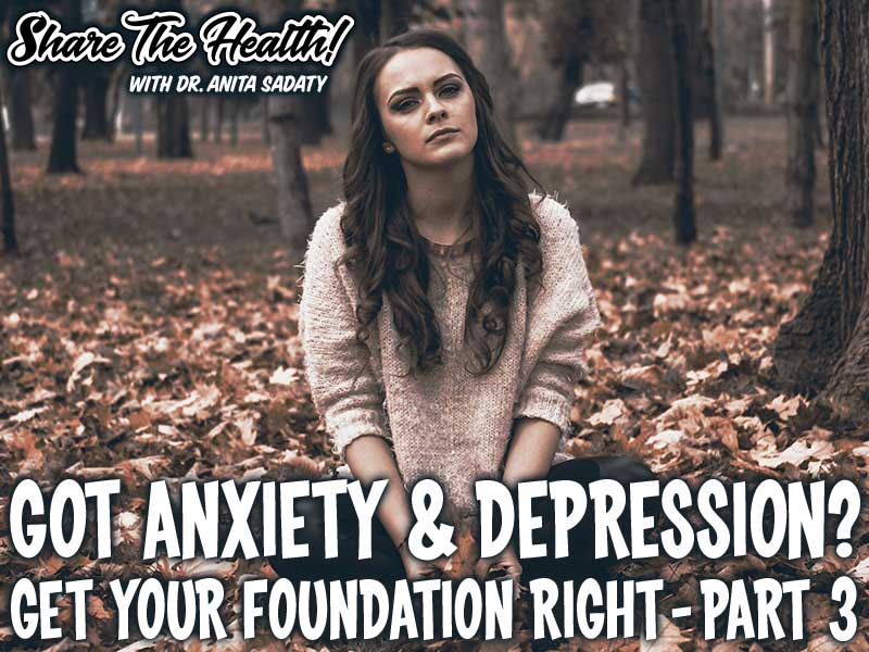 Got Anxiety & Depression? Get Your Foundation Right! – Part 3