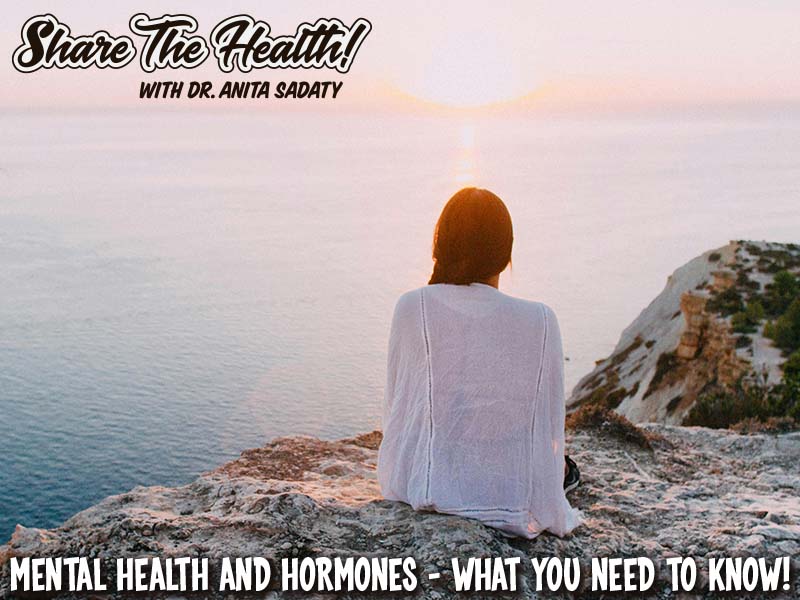 Mental Health and Hormones – What You Need To Know!